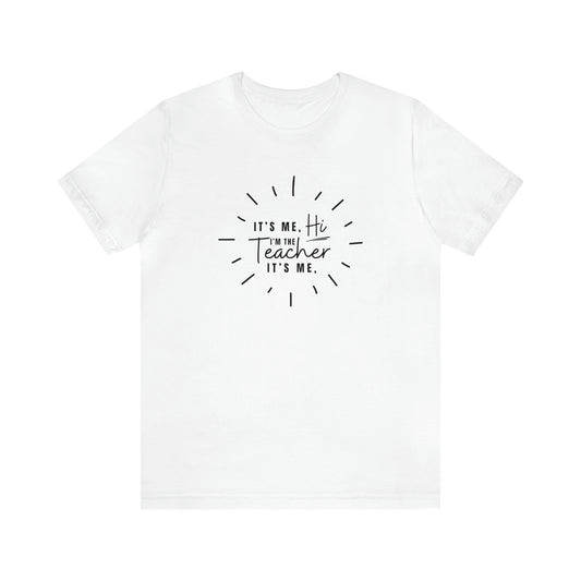 It's Me Teacher Quote Tee