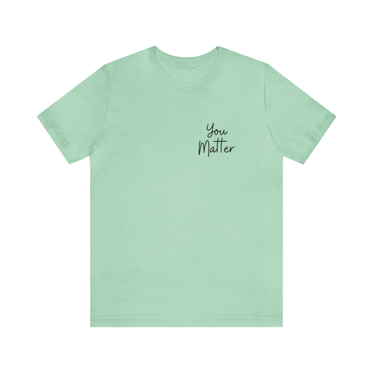 You Matter Look Up Tee